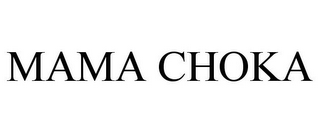 MAMA CHOKA