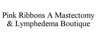 PINK RIBBONS A MASTECTOMY & LYMPHEDEMA BOUTIQUE