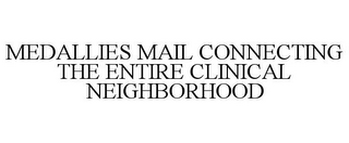 MEDALLIES MAIL CONNECTING THE ENTIRE CLINICAL NEIGHBORHOOD