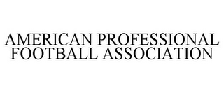 AMERICAN PROFESSIONAL FOOTBALL ASSOCIATION