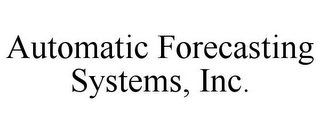 AUTOMATIC FORECASTING SYSTEMS, INC.