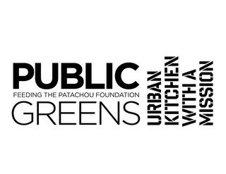 PUBLIC GREENS FEEDING THE PATACHOU FOUNDATION URBAN KITCHEN WITH A MISSION