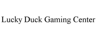 LUCKY DUCK GAMING CENTER