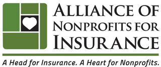 ALLIANCE OF NONPROFITS FOR INSURANCE A HEAD FOR INSURANCE. A HEART FOR NONPROFITS.