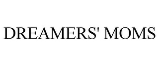 DREAMERS' MOMS