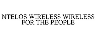 NTELOS WIRELESS WIRELESS FOR THE PEOPLE