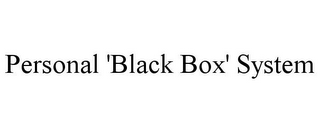 PERSONAL 'BLACK BOX' SYSTEM