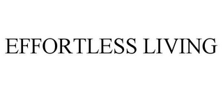 EFFORTLESS LIVING