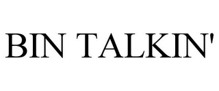 BIN TALKIN'