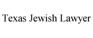 TEXAS JEWISH LAWYER