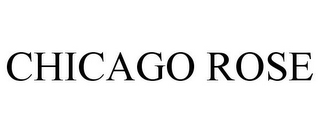CHICAGO ROSE