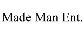 MADE MAN ENT.