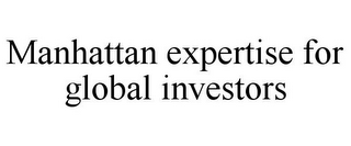 MANHATTAN EXPERTISE FOR GLOBAL INVESTORS