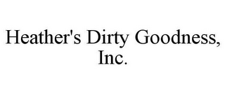 HEATHER'S DIRTY GOODNESS, INC.