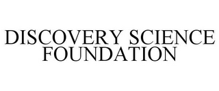 DISCOVERY SCIENCE FOUNDATION