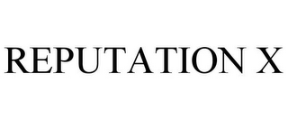 REPUTATION X