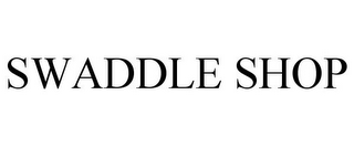 SWADDLE SHOP