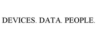 DEVICES. DATA. PEOPLE.