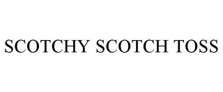 SCOTCHY SCOTCH TOSS