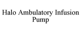 HALO AMBULATORY INFUSION PUMP