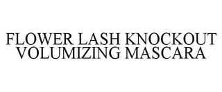 FLOWER LASH KNOCKOUT VOLUMIZING MASCARA