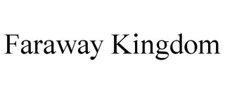 FARAWAY KINGDOM