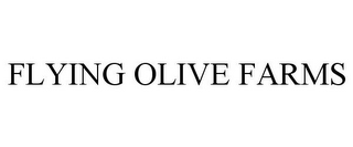 FLYING OLIVE FARMS