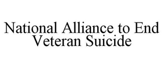 NATIONAL ALLIANCE TO END VETERAN SUICIDE