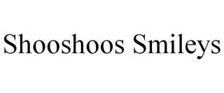 SHOOSHOOS SMILEYS