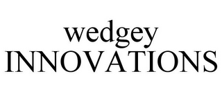 WEDGEY INNOVATIONS