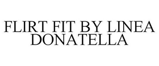 FLIRT FIT BY LINEA DONATELLA