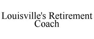 LOUISVILLE'S RETIREMENT COACH