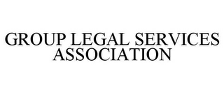 GROUP LEGAL SERVICES ASSOCIATION