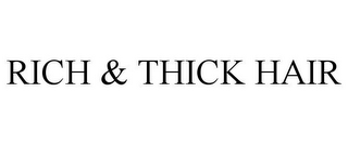 RICH & THICK HAIR