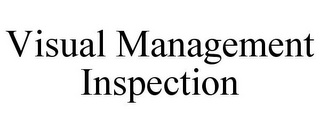 VISUAL MANAGEMENT INSPECTION
