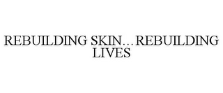 REBUILDING SKIN...REBUILDING LIVES