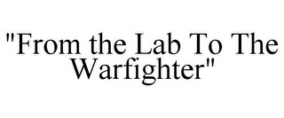 "FROM THE LAB TO THE WARFIGHTER"