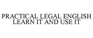 PRACTICAL LEGAL ENGLISH LEARN IT AND USE IT