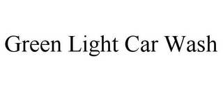 GREEN LIGHT CAR WASH