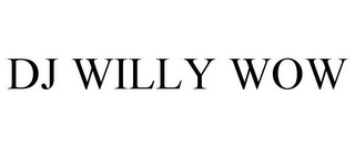 DJ WILLY WOW