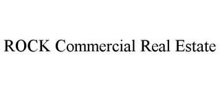 ROCK COMMERCIAL REAL ESTATE