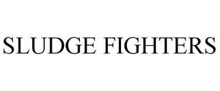 SLUDGE FIGHTERS