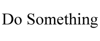 DO SOMETHING