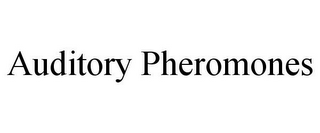 AUDITORY PHEROMONES