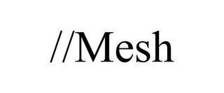 //MESH