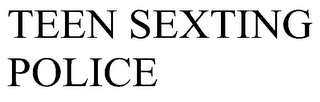 TEEN SEXTING POLICE