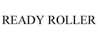 READY ROLLER