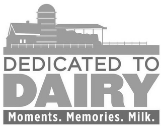 DEDICATED TO DAIRY MOMENTS. MEMORIES. MILK.