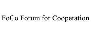 FOCO FORUM FOR COOPERATION