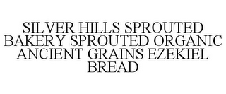 SILVER HILLS SPROUTED BAKERY SPROUTED ORGANIC ANCIENT GRAINS EZEKIEL BREAD